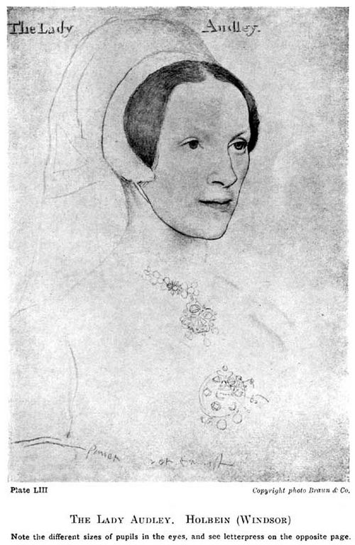 Plate LIII. THE LADY AUDLEY. HOLBEIN (WINDSOR) Note the different sizes of pupils in the eyes, and see letterpress on the opposite page. Copyright photo Braun & Co.